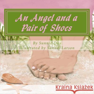 An Angel and a Pair of Shoes Sunnie Day Sannel Larson 9781500967833 Createspace