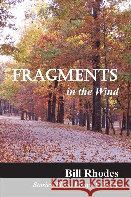 Fragments in the Wind Bill Rhodes 9781500968663 Createspace