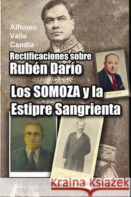 Rectificaciones sobre Ruben Dario: Los Somoza y la Estirpe Sangrienta. Celebracion del 11 de Julio de 1893 Rivera-Montealegre, Flavio 9781500969196