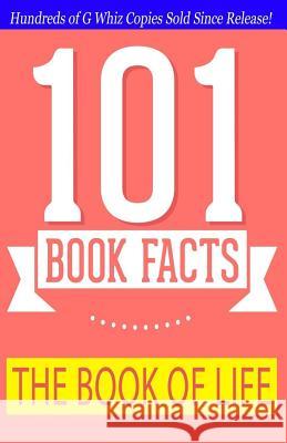 The Book of Life -101 Book Facts: #1 Fun Facts & Trivia Tidbits G. Whiz 9781500970031 Createspace