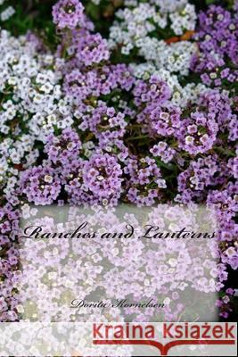 Ranches and Lanterns Dorita Lynn Kornelsen 9781500970666 Createspace Independent Publishing Platform