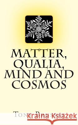 Matter, Qualia, Mind and Cosmos Tony Brussat 9781500970772 Createspace