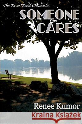 Someone Cares Renee Kumor 9781500973308 Createspace