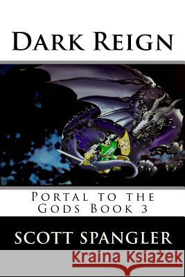 Dark Reign: Portal to the Gods Book 3 Scott Spangler 9781500973605 Createspace