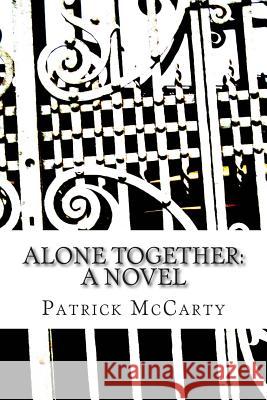 Alone Together Patrick McCart 9781500974190 Createspace Independent Publishing Platform