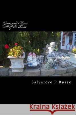 Yours and Mine/All of the Time Salvatore Peter Russo 9781500974244