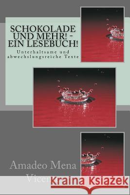 Schokolade und mehr! - EIN LESEBUCH!: Unterhaltsame und abwechslungsreiche Texte Vicente, Amadeo Mena 9781500974428 Createspace