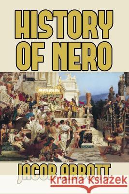 History of Nero Jacob Abbott 9781500974442 Createspace Independent Publishing Platform