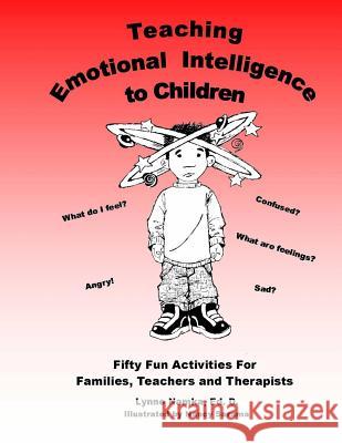 Teaching Emotional Intelligence to Children Lynne Namk 9781500974473 Createspace Independent Publishing Platform