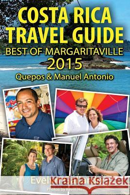 Costa Rica Travel Guide, Best of Margaritaville 2015: Quepos & Manuel Antonio Evelyn Gallardo Kevin Heslin 9781500974671