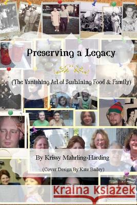 Preserving A Legacy Mahrling-Harding, Krissy 9781500975760 Createspace