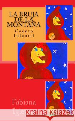 La bruja de la montaña: Cuento Infantil Iglesias, Fabiana 9781500976378