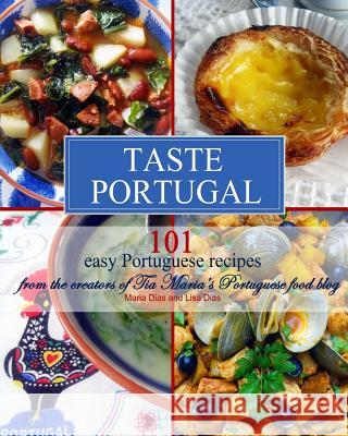 Taste Portugal 101 Easy Portuguese Recipes Maria Dias Maria Dias Lisa Dias 9781500978662