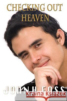 Checking Out Heaven John H. Foss 9781500980863 Createspace