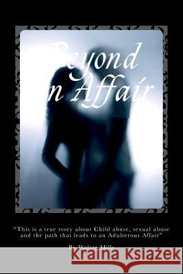 Beyond an Affair MR Walter Mills 9781500981433