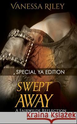 Swept Away: Special YA Version: A Fairwilde Reflection Fairy Tale Vanessa Riley Amber Stokes Michela Link 9781500981884 Createspace
