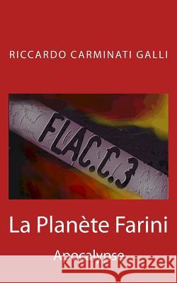 La Planète Farini: Apocalypse Carminati Galli, Riccardo 9781500982829 Createspace