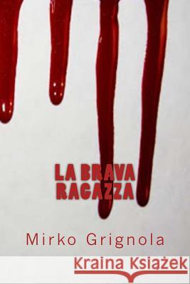 La Brava Ragazza Mirko Grignola 9781500983420