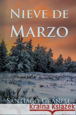 Nieve de marzo Granell, Santiago 9781500984083 Createspace