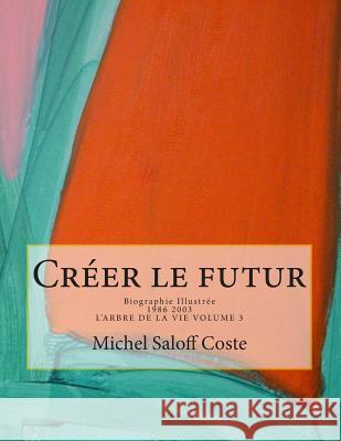 Creer le futur.: Biographie Illustree Saloff Coste, Michel 9781500984526 Createspace