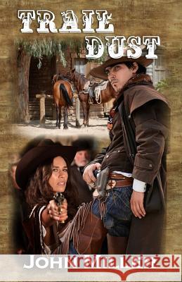 Trail Dust John a. Miller 9781500986148 Createspace