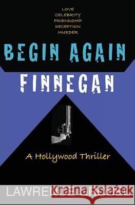 Begin Again Finnegan Lawrence Grobel 9781500986476 Createspace