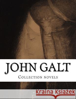 John Galt, Collection novels Galt, John 9781500986728 Createspace