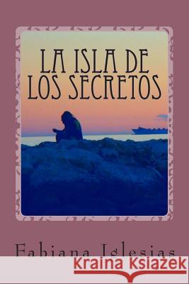 La isla de los secretos: Libro II de la Duología El Fantasma Iglesias, Fabiana 9781500987589 Createspace