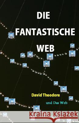 Die Fantastische Web David Theodore 9781500987855