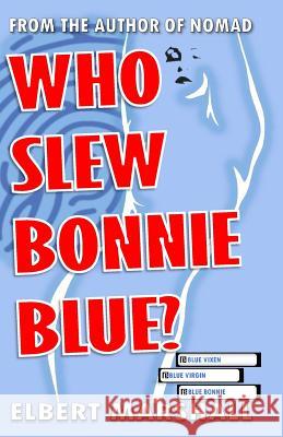 Who Slew Bonnie Blue? Elbert Marshall 9781500988142 Createspace