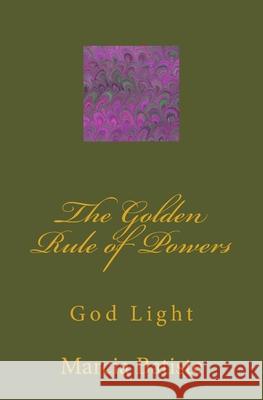 The Golden Rule of Powers: God Light Marcia Batiste 9781500988999 Createspace Independent Publishing Platform
