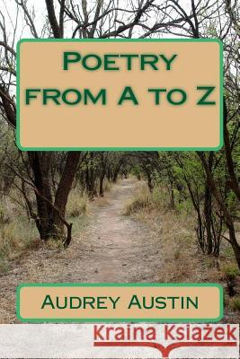 Poetry from A to Z Audrey Austin 9781500989101