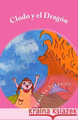 Clodo y el Dragón: Cuento Infantil Iglesias, Fabiana 9781500989651