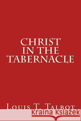 Christ in the Tabernacle Louis T. Talbot 9781500989842 Createspace