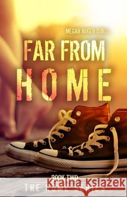 Far From Home (The Home Series: Book Two) Nugen Isbell, Megan 9781500992880 Createspace