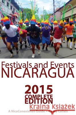 NCX Guide to Festivals and Events in Nicaragua Callais, Casey 9781500992903 Createspace