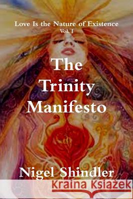 The Trinity Manifesto Nigel Shindle Max Shindler 9781500993160 Createspace