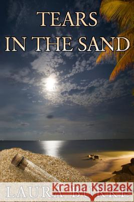 Tears in the Sand Laura Burke 9781500993641 Createspace