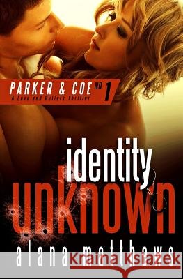 Identity Unknown Alana Matthews 9781500994853