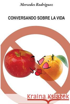 Conversado sobre la vida Rodriguez, Mercedes 9781500997229 Createspace