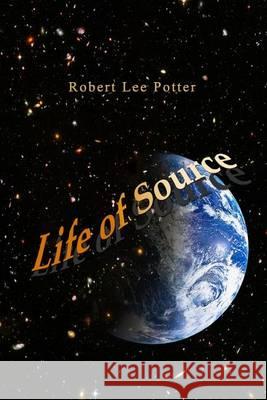 Life of Source Robert Lee Potter Stefan Bright 9781500997526 Createspace