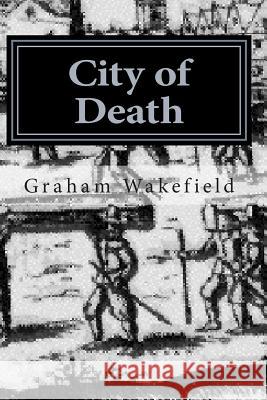 City of Death Graham Wakefield 9781500997717