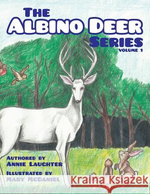 The Albino Deer Series, Volume 1 Annie Laughter Mary McDaniel 9781500998325