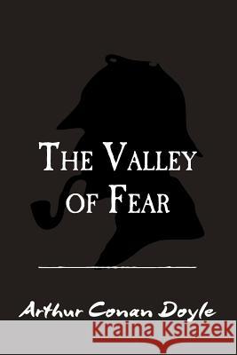 The Valley of Fear: Original and Unabridged Sir Arthur Conan Doyle 9781500998936 Createspace