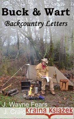 Buck & Wart: Backcountry Letters J. Craig Haney J. Wayne Fears 9781500999155