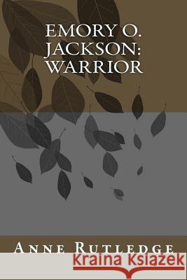 Emory O. Jackson, Warrior MS Anne G. Rutledge 9781500999391