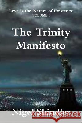 The Trinity Manifesto Nigel Shindle Max Shindler 9781500999520 Createspace