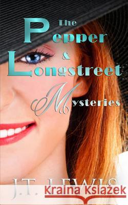 The Pepper and Longstreet Mysteries J. T. Lewis 9781500999704 Createspace