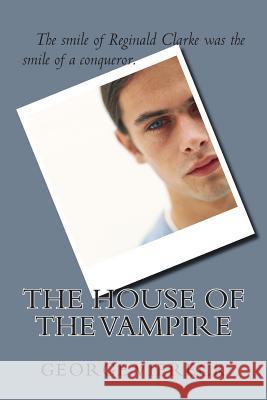 The House of the Vampire George Sylvester Viereck 9781500999827 Createspace