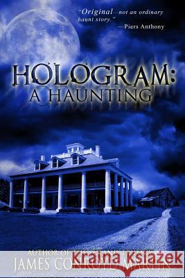 Hologram: A Haunting James Conroyd Martin 9781501001031 Createspace